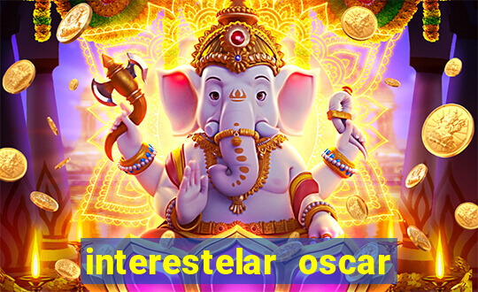 interestelar oscar interestelar quantos oscar